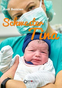 Schwester Tina - Rudi Benzien - E-Book