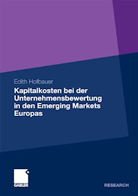 Kapitalkosten bei der Unternehmensbewertung in den Emerging Markets Europas - Edith Hofbauer - E-Book