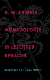 G. W. Leibniz: Monadologie in leichter Sprache - Jona Tomke - E-Book