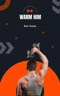 Warm Him - Eric Hume - E-Book