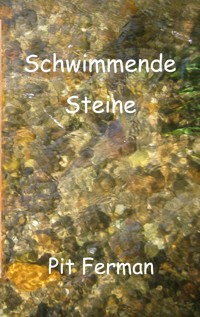 Schwimmende Steine - Pit Ferman - E-Book