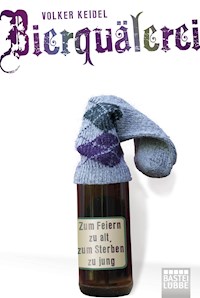 Bierquälerei - Volker Keidel - E-Book