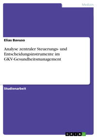 Analyse zentraler Steuerungs- und Entscheidungsinstrumente im GKV-Gesundheitsmanagement - Elias Bavuso - E-Book