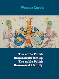 The noble Polish Baworowski family. The noble Polish Baworowski family. - Werner Zurek - E-Book