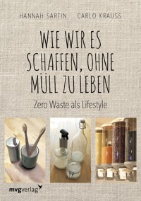 Wie wir es schaffen, ohne Müll zu leben - Hannah Sartin - E-Book