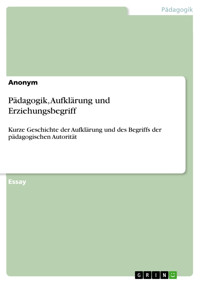 Pädagogik, Aufklärung und Erziehungsbegriff - - E-Book