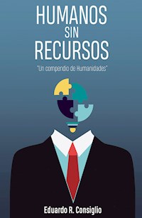 Humanos sin recursos - Eduardo Consiglio - E-Book