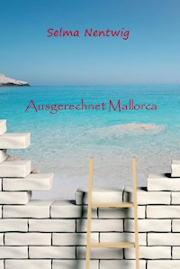 Ausgerechnet Mallorca - Selma Nentwig - E-Book