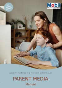 Parent Media Manual - Jakob Philipp Hoffmann - E-Book
