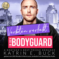 Verboten verliebt in den Bodyguard: A Brother's Best Friend Romance - San Antonio Billionaires, Band 14 (ungekürzt) - Katrin Emilia Buck - Hörbuch