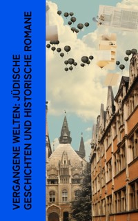 Vergangene Welten: Jüdische Geschichten und historische Romane - Egon Erwin Kisch - E-Book
