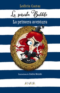La señorita Bubble: La primera aventura - Ledicia Costas - E-Book