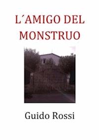 El amigo del monstruo - Guido Rossi - E-Book