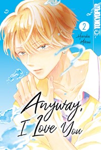 Anyway, I Love You, Band 02 - Haruka Mitsui - E-Book