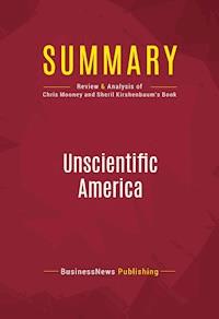 Summary: Unscientific America - BusinessNews Publishing - E-Book
