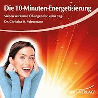 Die 10-Minuten-Energetisierung - Christina Wiesemann - Hörbuch