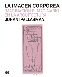 La imagen corpórea - Juhani Pallasmaa - E-Book