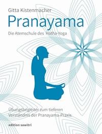 Pranayama Die Atemschule des Hatha-Yoga - Gitta Kistenmacher - E-Book