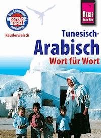 Reise Know-How Kauderwelsch Tunesisch-Arabisch - Wort für Wort: Kauderwelsch-Sprachführer Band 73 -  Wahid Ben Alaya - E-Book