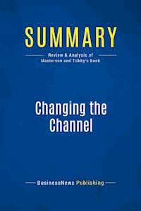 Summary: Changing the Channel - BusinessNews Publishing - E-Book