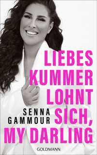 Liebeskummer lohnt sich, my darling - Senna Gammour - E-Book