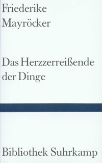 Das Herzzerreißende der Dinge - Friederike Mayröcker - E-Book