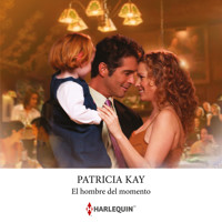 El hombre del momento - Patricia Kay - Hörbuch