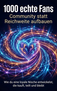 1000 echte Fans: Community statt Reichweite aufbauen - Benjamin Graf - E-Book
