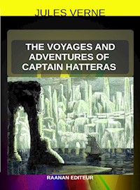 The Voyages and Adventures of Captain Hatteras - Jules Verne. - E-Book