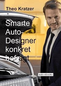 Smarte Auto-Designer konkret befragt - Theo Kratzer - E-Book