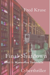 Final Shutdown - Teil 1: Mysteriöse Todesfälle - Fred Kruse - E-Book