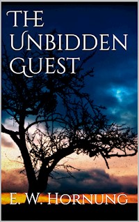 The Unbidden Guest - E. W. Hornung - E-Book