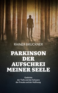 Parkinson - Der Aufschrei meiner Seele - Rainer Bruckner - E-Book