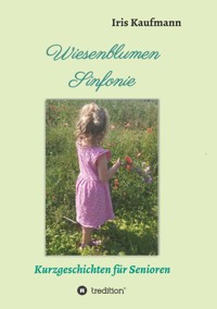Wiesenblumen Sinfonie - Iris Kaufmann - E-Book