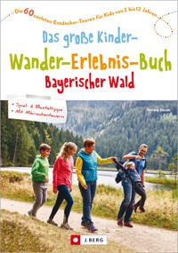 Das große Kinder-Wander-Erlebnis-Buch Bayerischer Wald - Herwig Slezak - E-Book