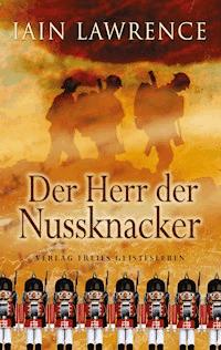 Der Herr der Nussknacker - Iain Lawrence - E-Book