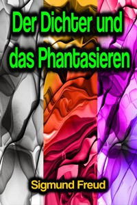 Der Dichter und das Phantasieren - Sigmund Freud - E-Book