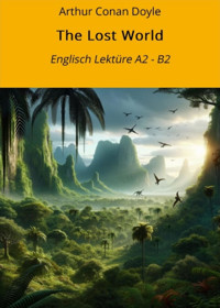 The Lost World: Englisch Lektüre A2 - B2 - Arthur Conan Doyle - E-Book