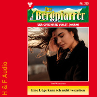 Eine Lüge kann ich nicht verzeihen - Der Bergpfarrer, Band 375 (ungekürzt) - Toni Waidacher - Hörbuch