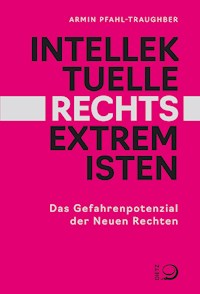 Intellektuelle Rechtsextremisten - Armin Pfahl-Traughber - E-Book
