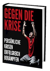 Gegen die Krise - Persönliche Krisen erfolgreich bekämpfen - Antonio Rudolphios - E-Book