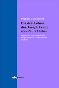 Die drei Leben des Joseph Franz von Paula Huber - Michael Holzmann - E-Book