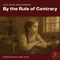 By the Rule of Contrary - Lucy Maud Montgomery - Hörbuch