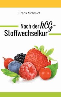 Nach der hCG-Stoffwechselkur - Frank Schmidt - E-Book