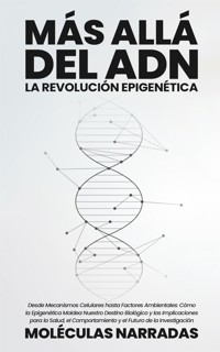 Más allá del ADN: La Revolución Epigenética - Narradas Moléculas - E-Book