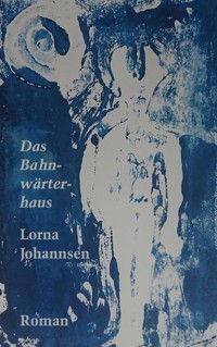 Das Bahnwärterhaus - Lorna Johannsen - E-Book