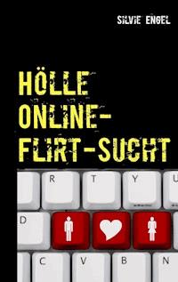 Hölle Online-Flirt-Sucht - Silvie Engel - E-Book