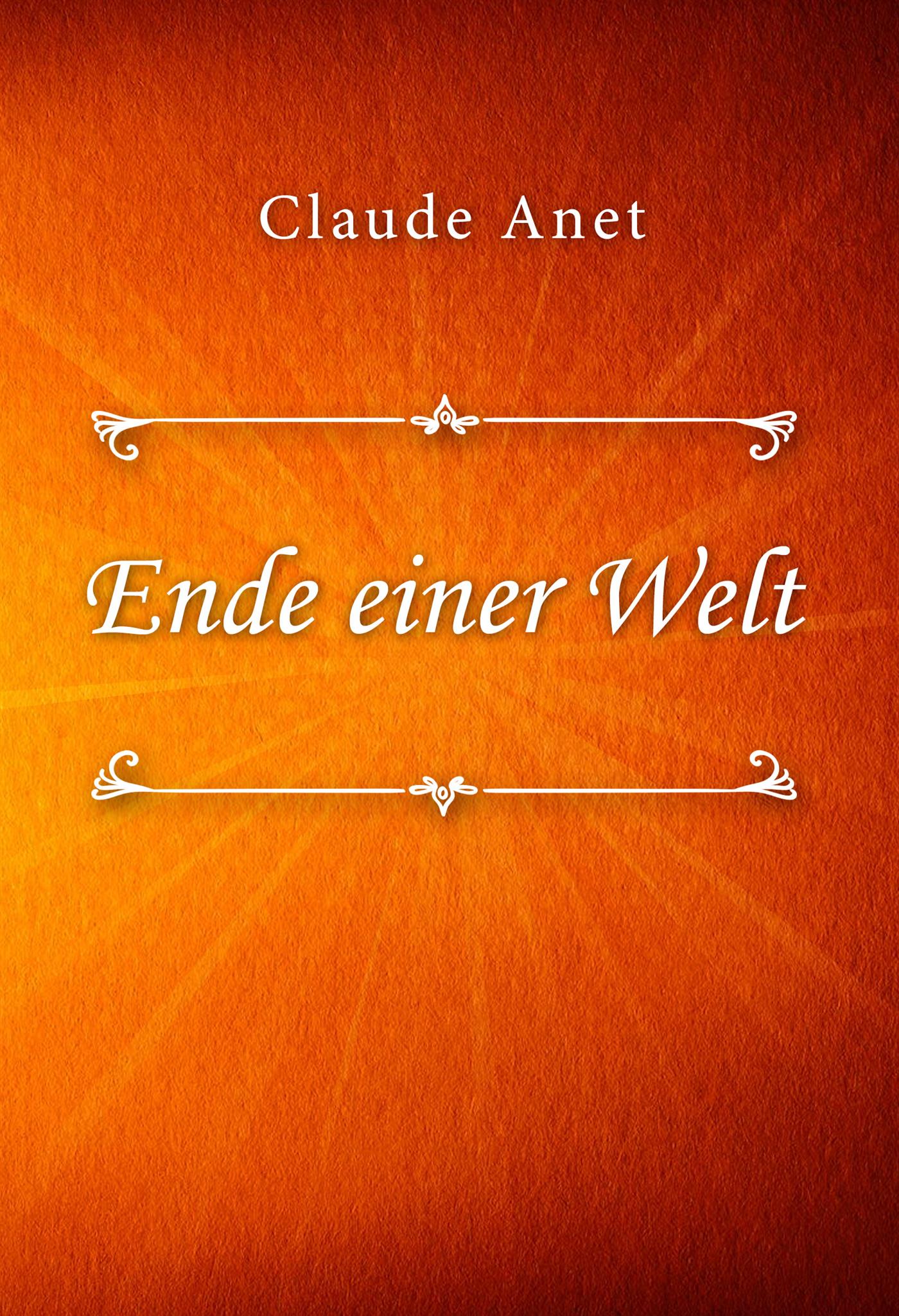 Ende einer Welt - Claude Anet - E-Book