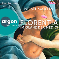 Florentia - Im Glanz der Medici (Ungekürzte Lesung) - Noah Martin - Hörbuch