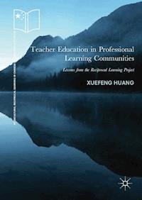 Teacher Education in Professional Learning Communities - Xuefeng Huang - E-Book